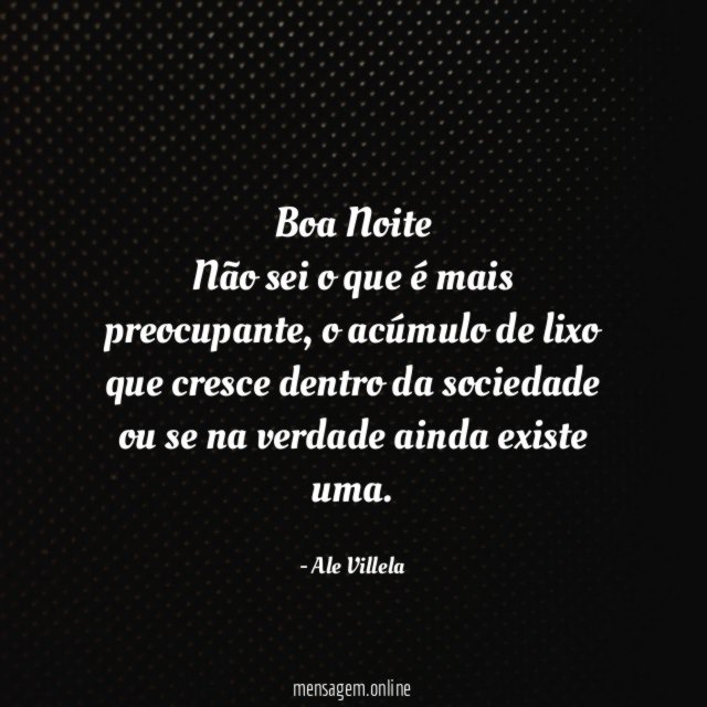 Boa Noite Não sei o que é mais preocupante