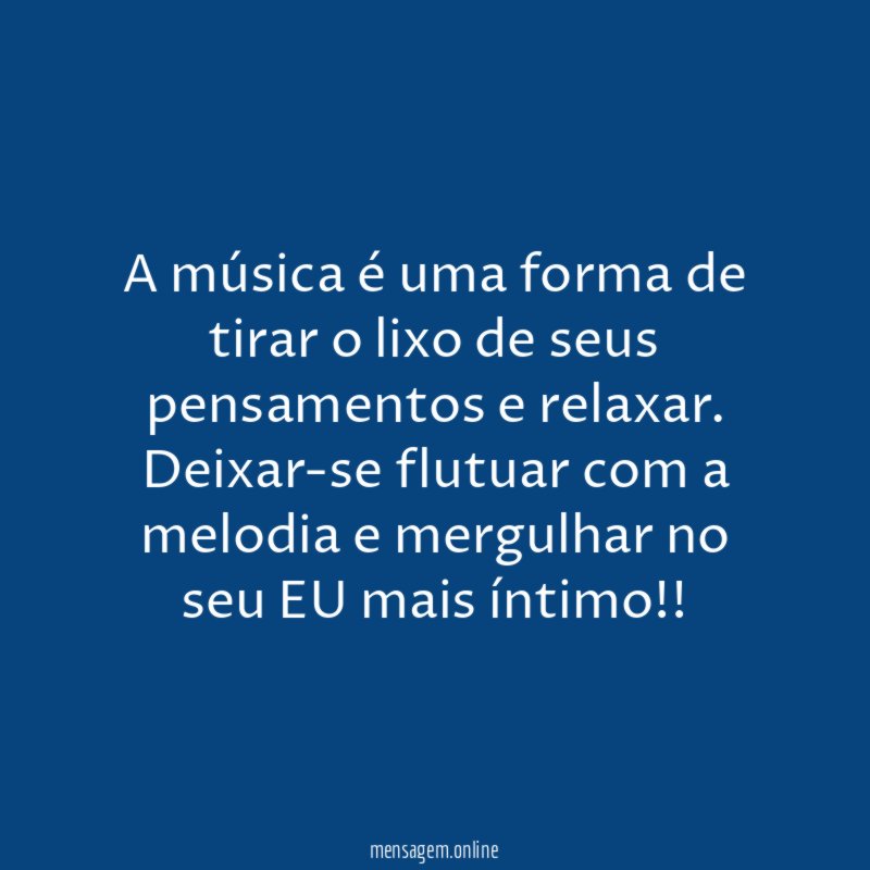 A música é uma forma de tirar