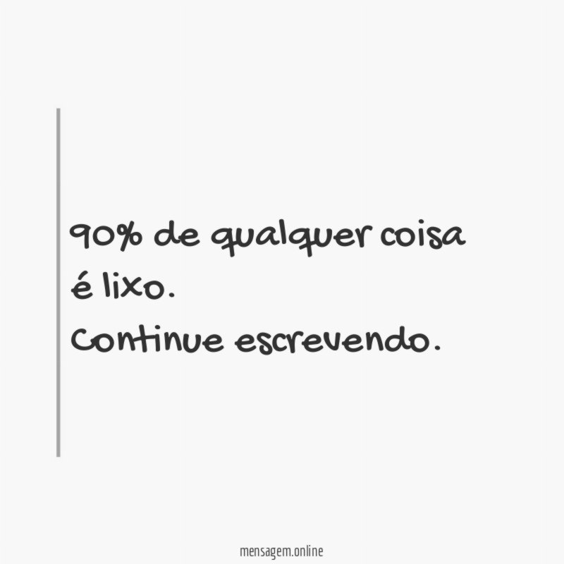 90% de qualquer coisa é lixo