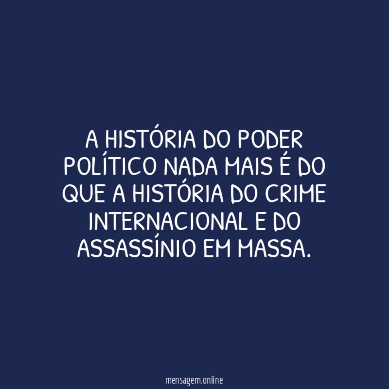 A história do poder político nada mais é