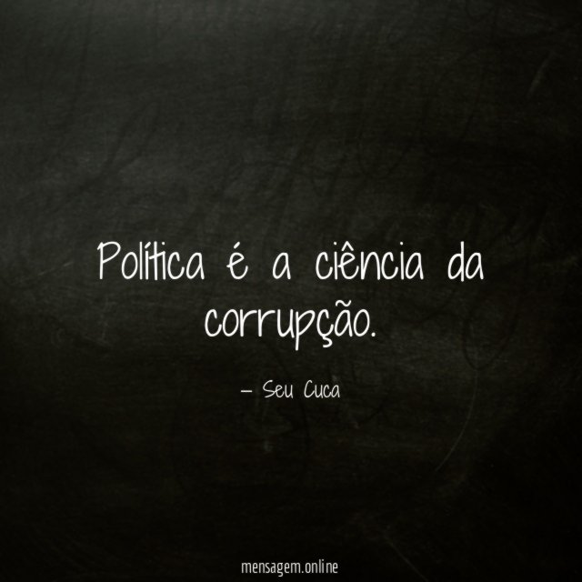 Política é a ciência da corrupção