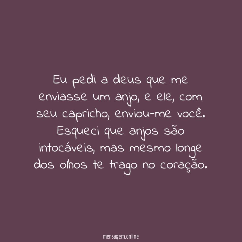 Eu pedi a deus que me enviasse um anjo
