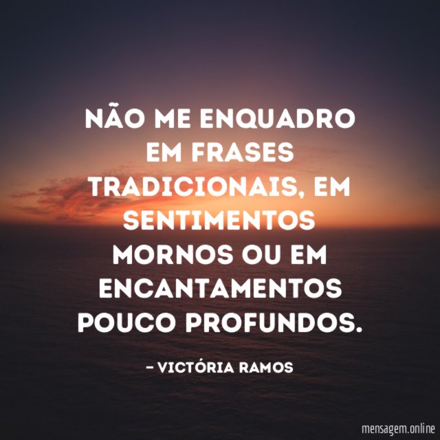 Não me enquadro em frases tradicionais