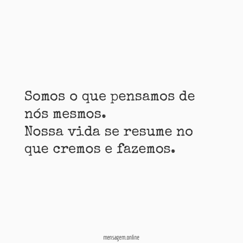 Somos o que pensamos de nós mesmos