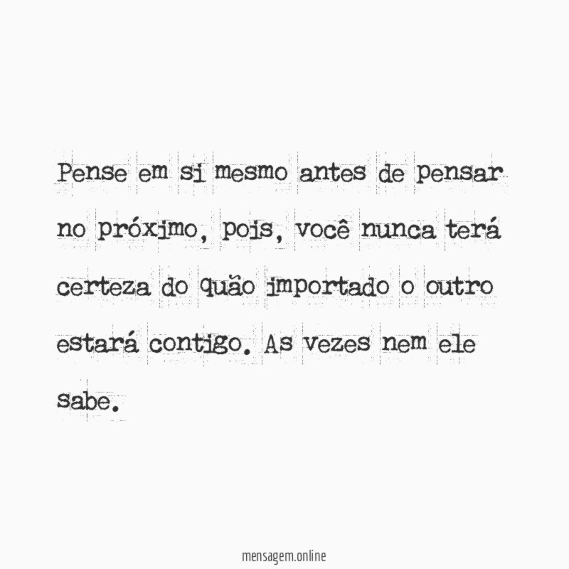 Pense em si mesmo antes de pensar no próximo