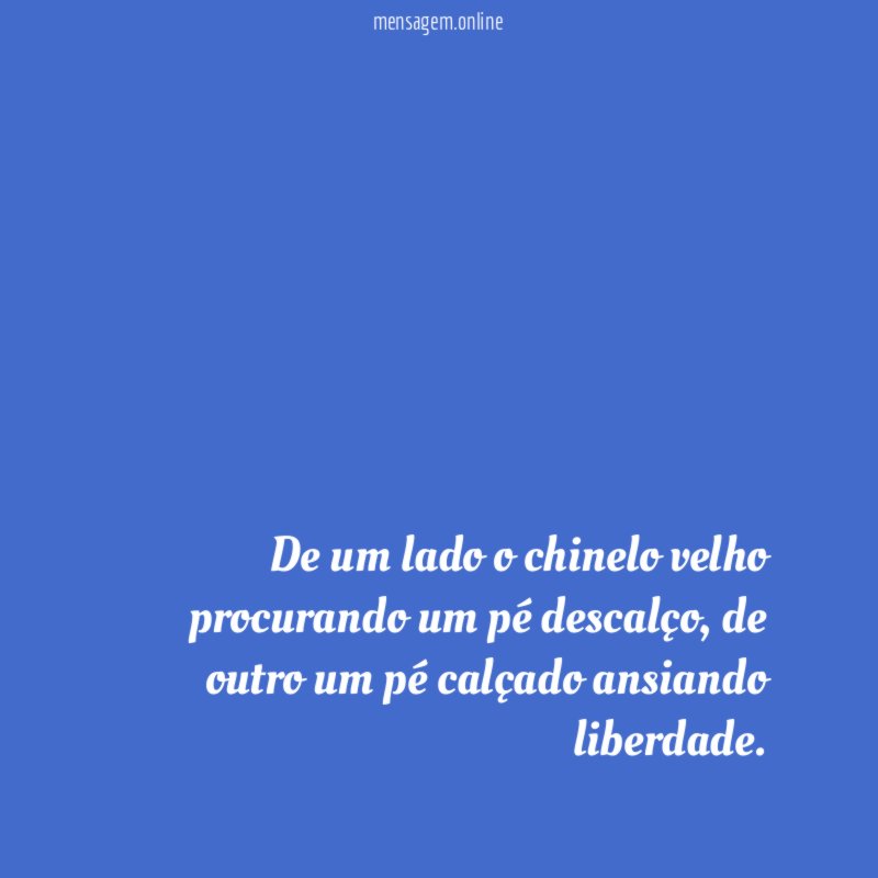 De um lado o chinelo velho procurando um pé descalço