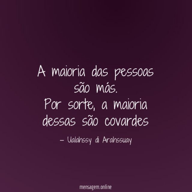 A maioria das pessoas são más
