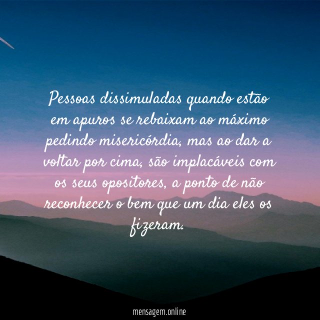 Pessoas dissimuladas quando estão em apuros se rebaixam
