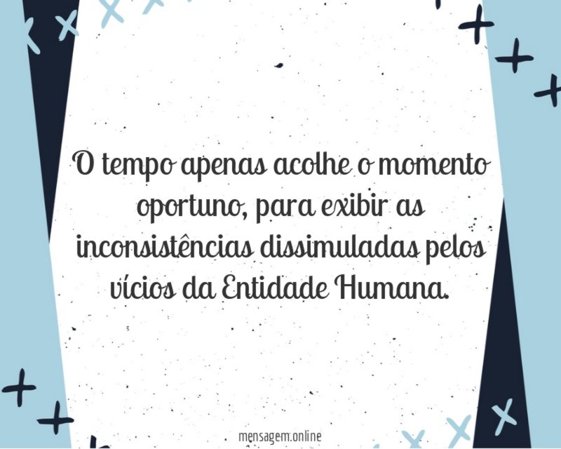 O tempo apenas acolhe o momento oportuno