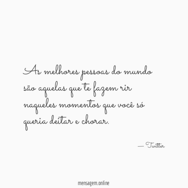 As melhores pessoas do mundo são aquelas que