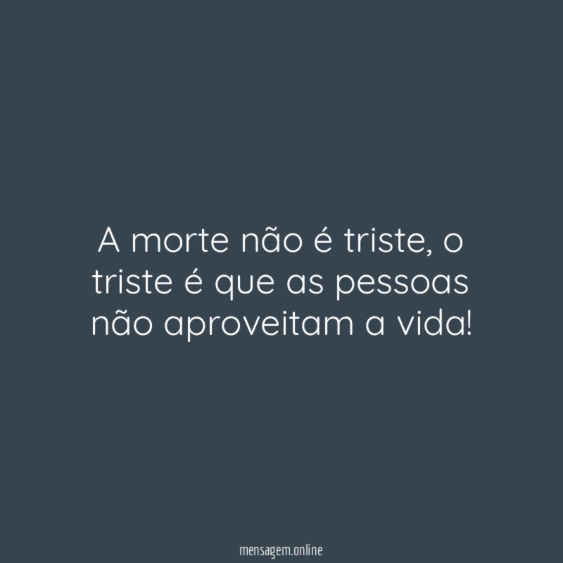 A morte não é triste