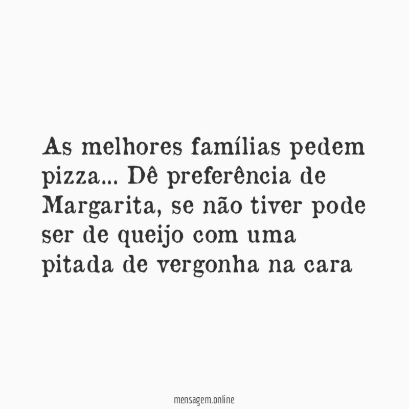 As melhores famílias pedem pizza
