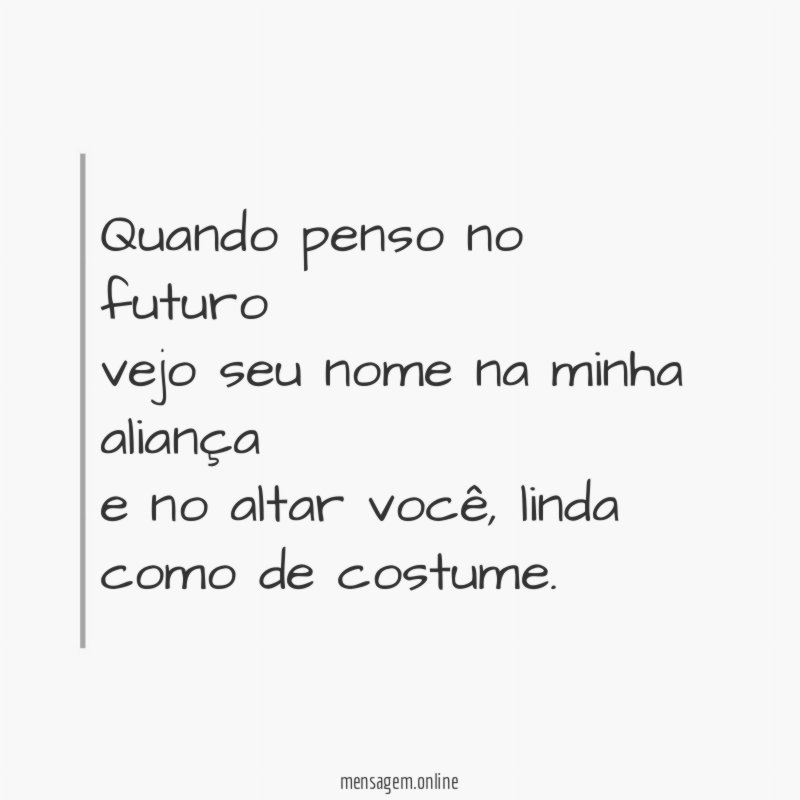 Quando penso no futuro vejo seu nome na minha