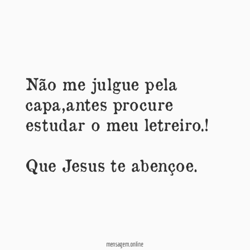 Não me julgue pela capa,antes procure estudar o meu letreiro.!