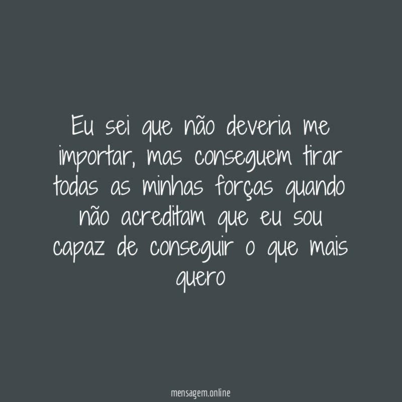 Eu sei que não deveria me importar