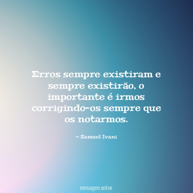 Erros sempre existiram e sempre existirão