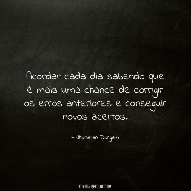 Acordar cada dia sabendo que é mais uma