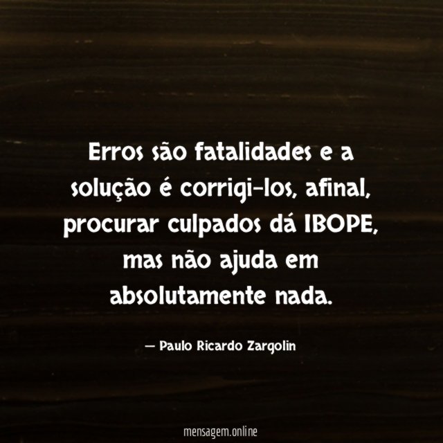 Erros são fatalidades e a solução é corrigi-los