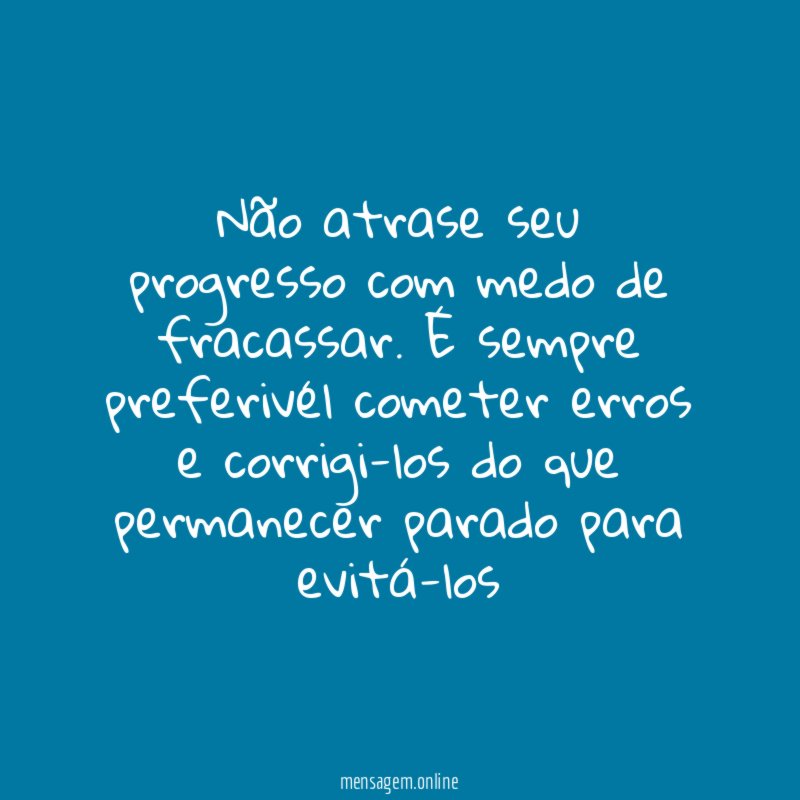 Não atrase seu progresso com medo de fracassar
