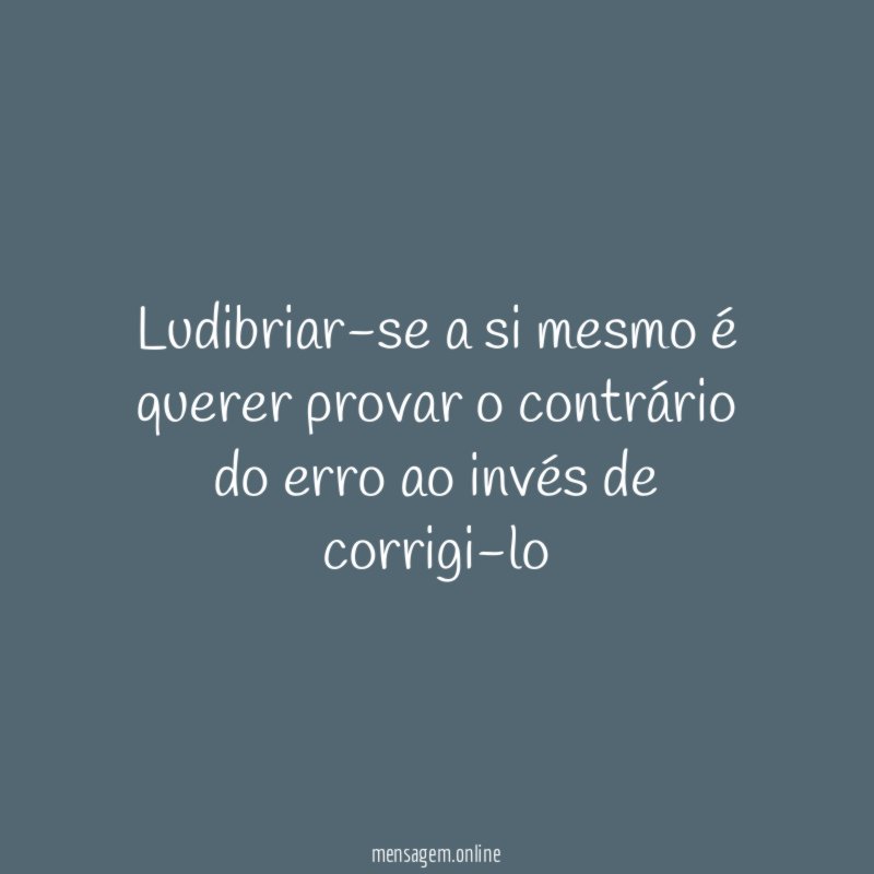 Ludibriar-se a si mesmo é querer provar