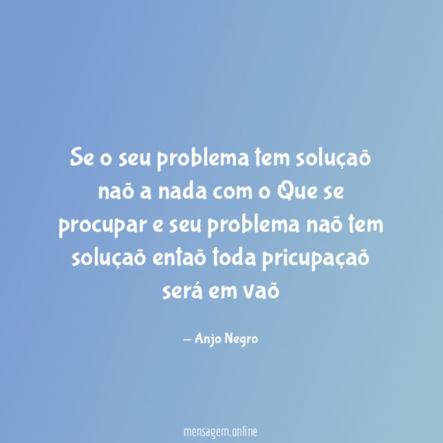 se o seu problema tem soluçaõ naõ a