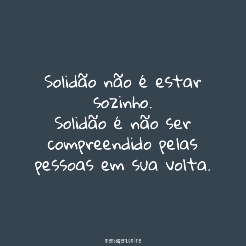 Solidão não é estar sozinho
