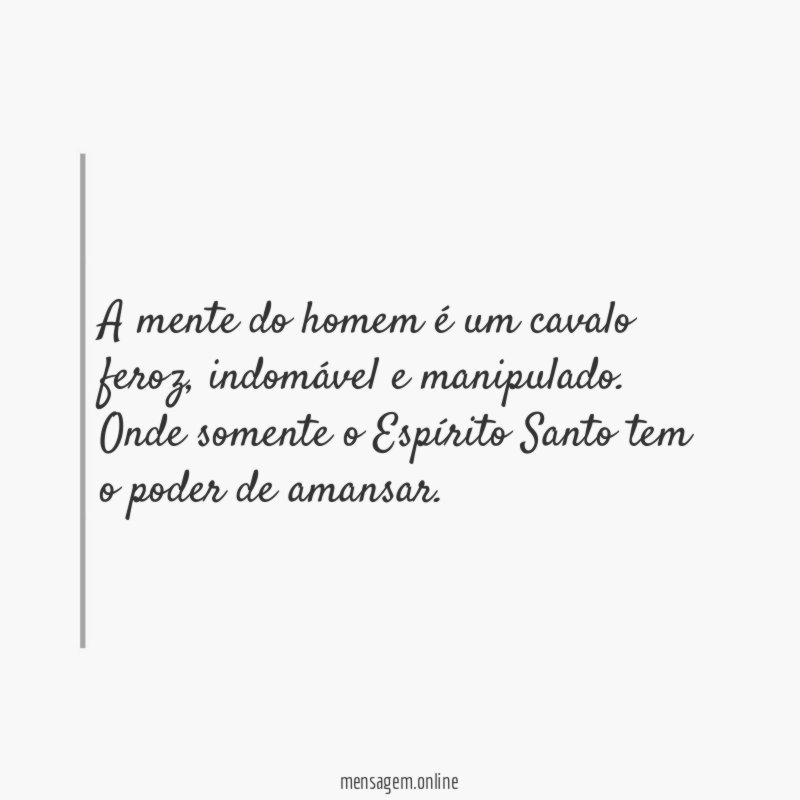 A mente do homem é um cavalo feroz