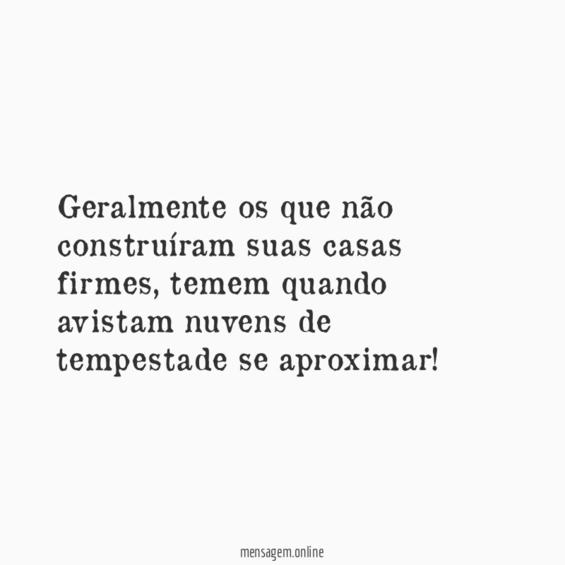 Geralmente os que não construíram suas casas firmes