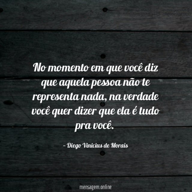 No momento em que você diz que aquela