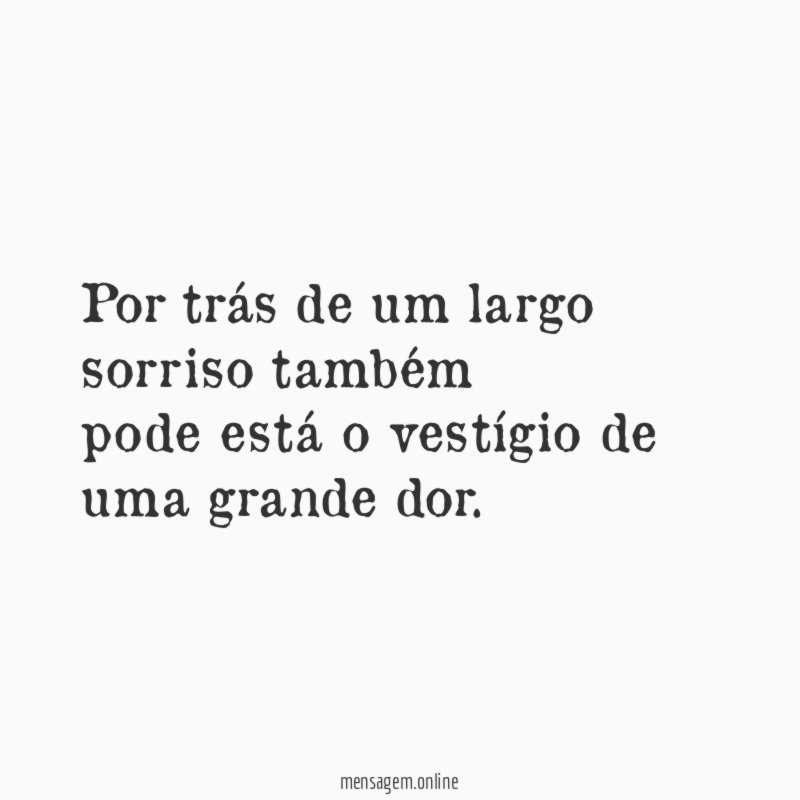 Por trás de um largo sorriso também pode está