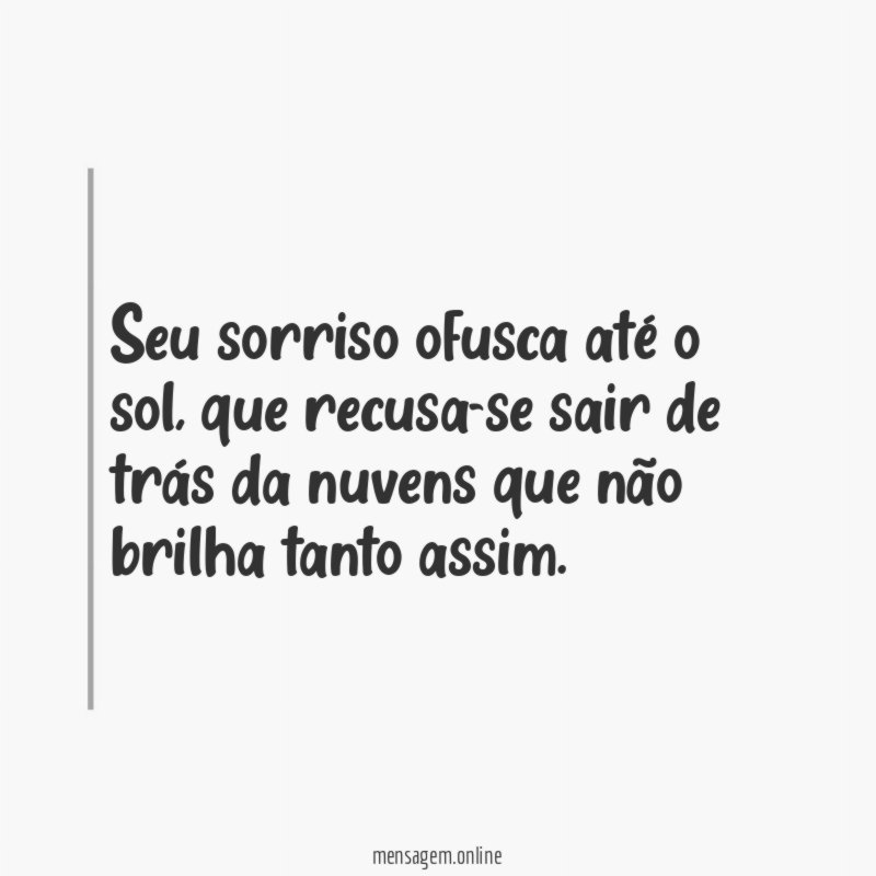 Seu sorriso ofusca até o sol