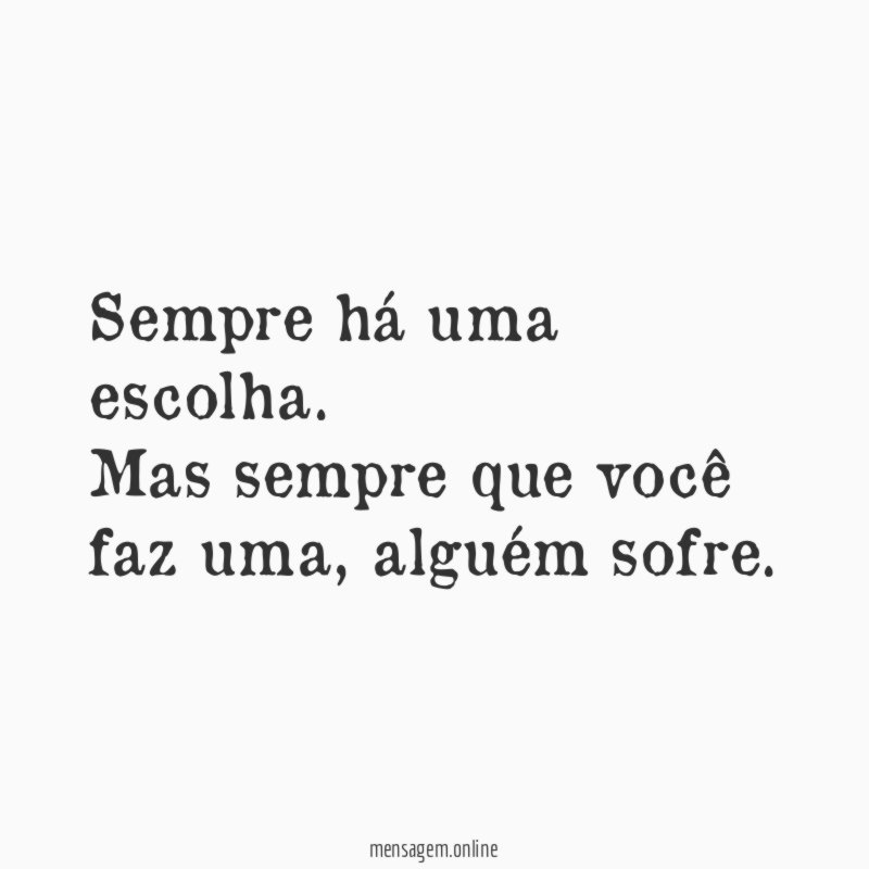Sempre há uma escolha