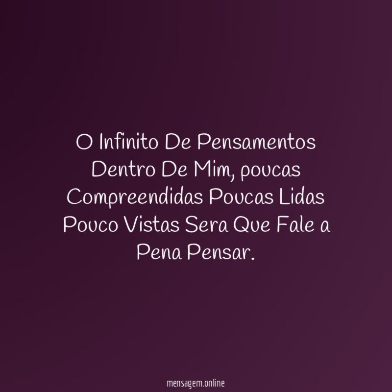 O Infinito De Pensamentos Dentro De Mim