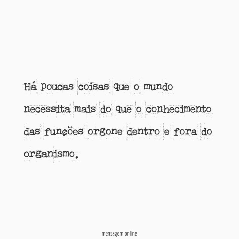 Há poucas coisas que o mundo necessita mais