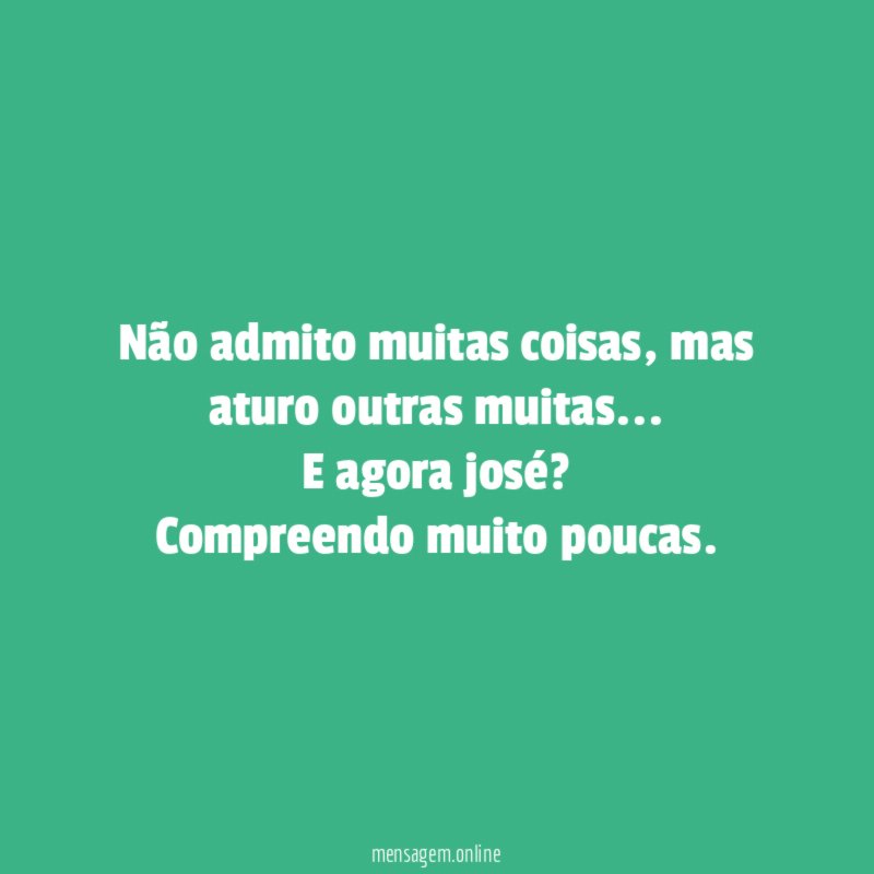 Não admito muitas coisas