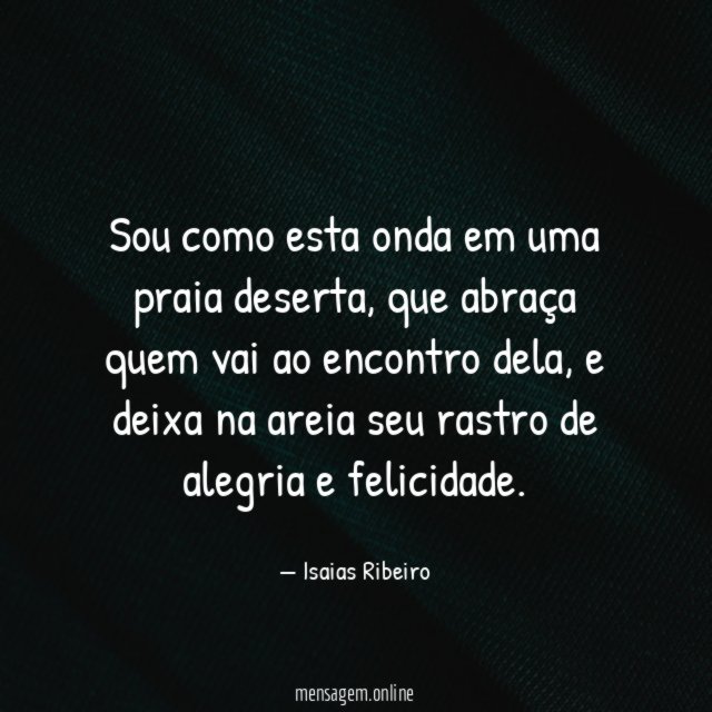 Sou como esta onda em uma praia deserta