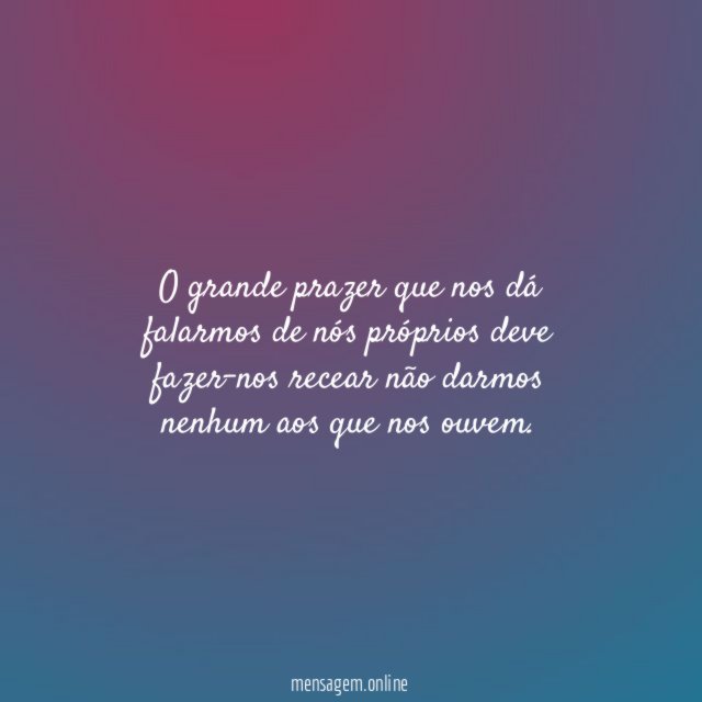 O grande prazer que nos dá falarmos de