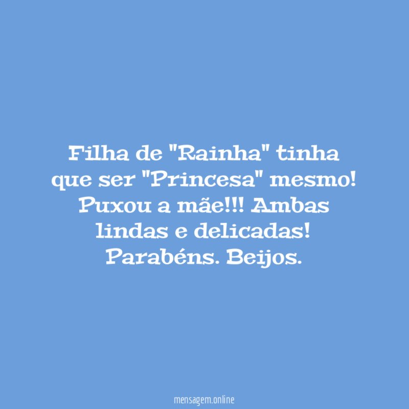 Filha de "Rainha" tinha que ser "Princesa" mesmo