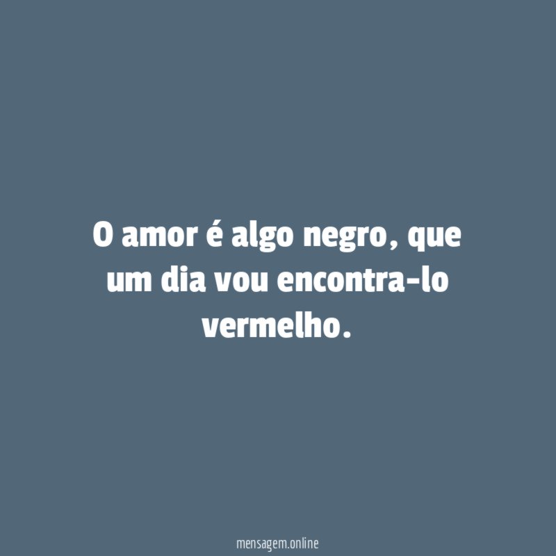 O amor é algo negro