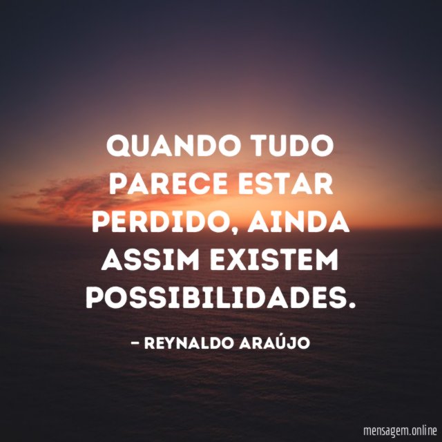 Quando tudo parece estar perdido