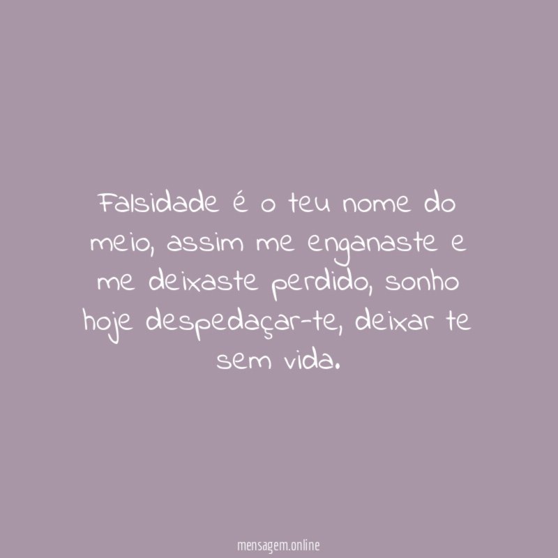 Falsidade é o teu nome do meio