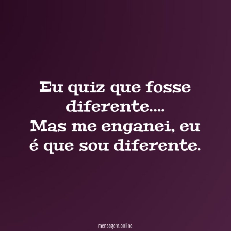 Eu quiz que fosse diferente