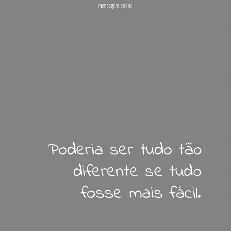 Poderia ser tudo tão diferente se tudo fosse mais fácil