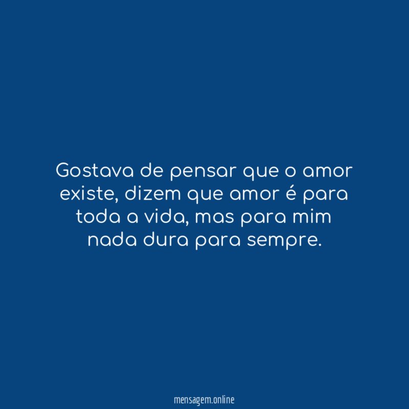 Gostava de pensar que o amor existe