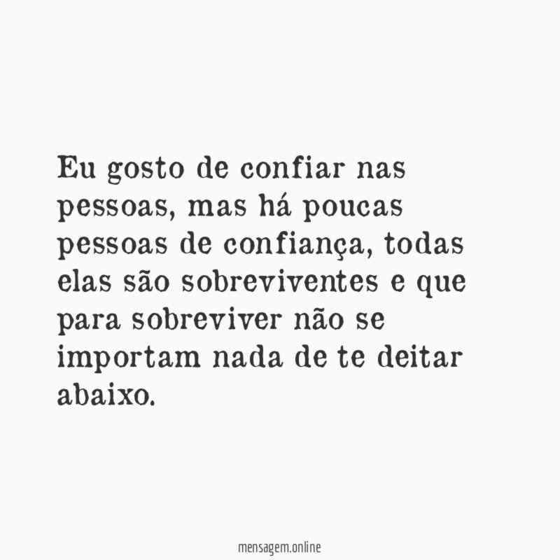 Eu gosto de confiar nas pessoas
