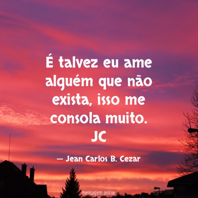 É talvez eu ame alguém que não exista