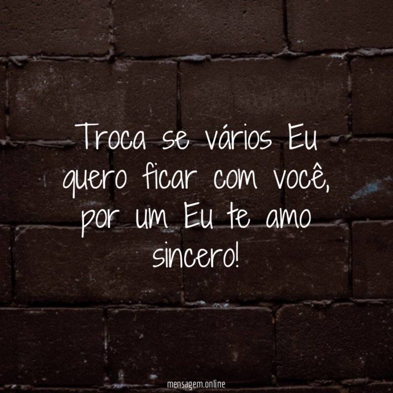 Troca se vários Eu quero ficar com você