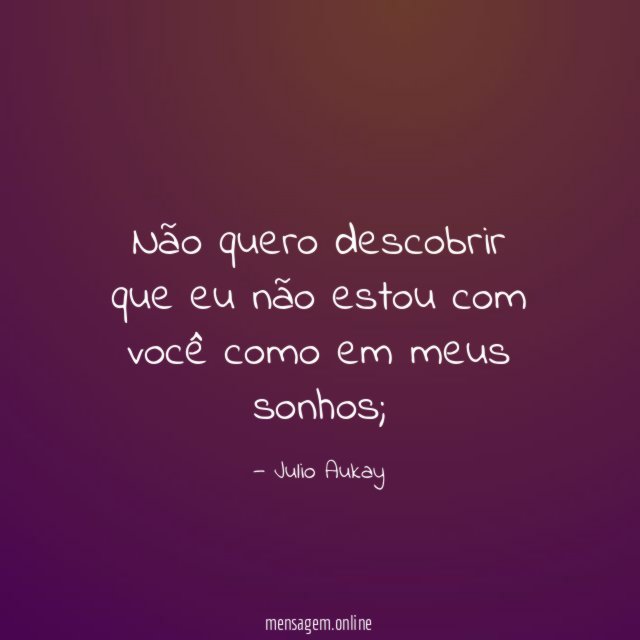 Não quero descobrir que eu não estou com