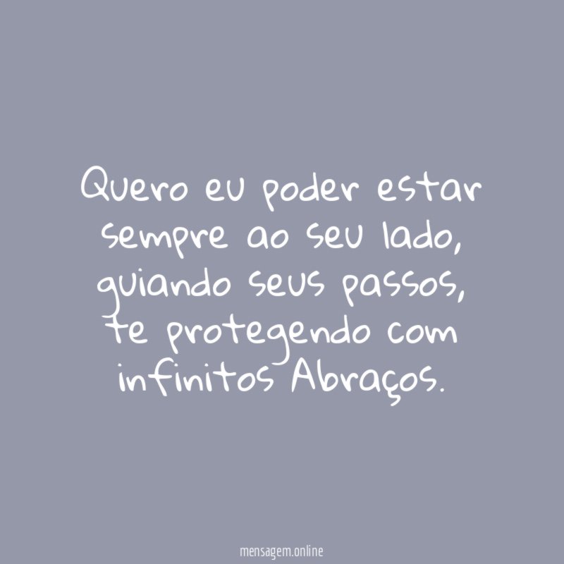 Quero eu poder estar sempre ao seu lado