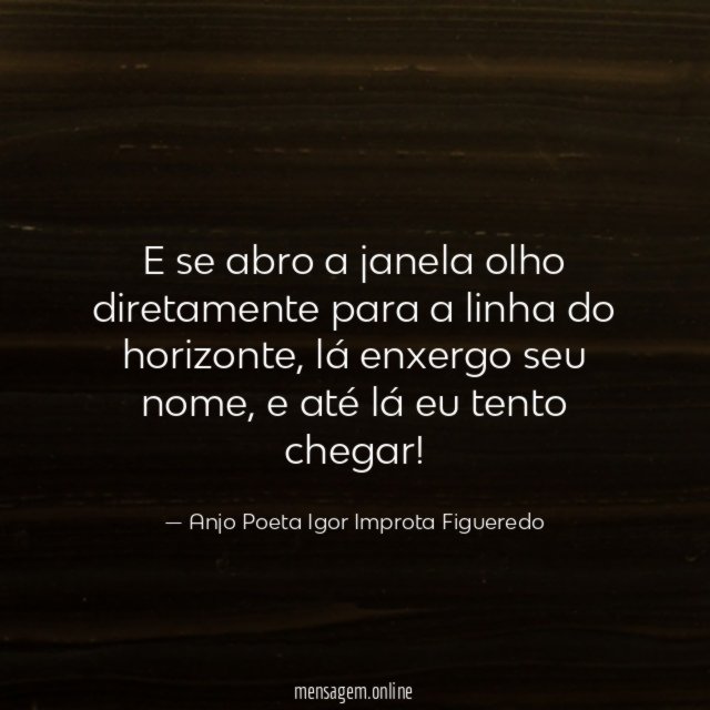 E se abro a janela olho diretamente para a linha do horizonte
